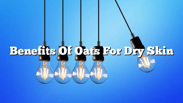 Benefits of oats for dry skin