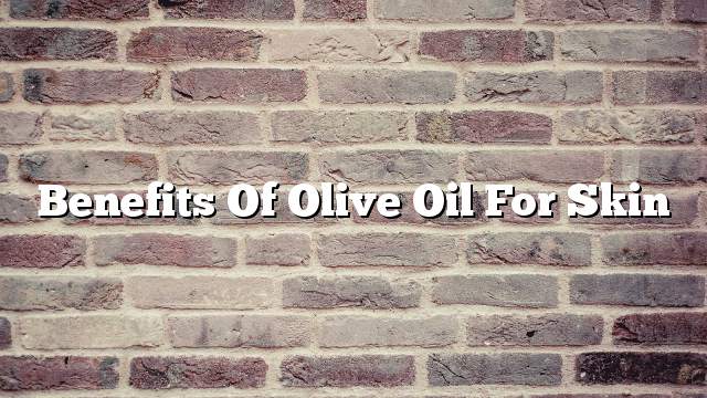 Benefits of olive oil for skin