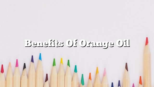 Benefits of orange oil