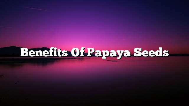 Benefits of papaya seeds