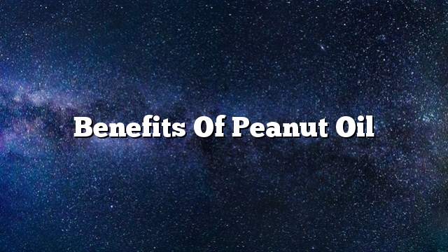 Benefits of peanut oil