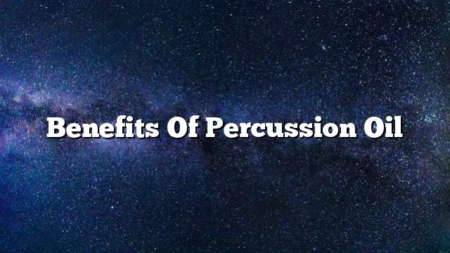 Benefits of percussion oil