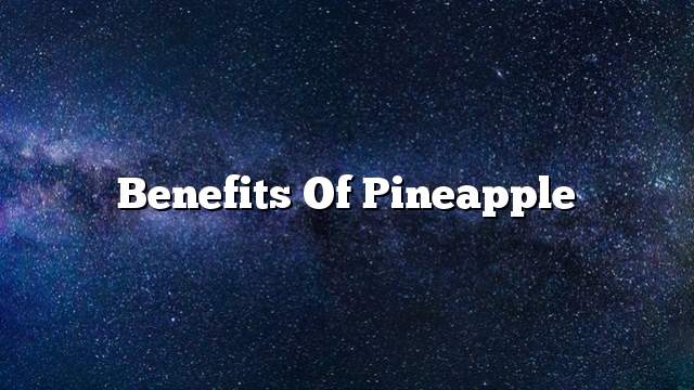 Benefits of pineapple