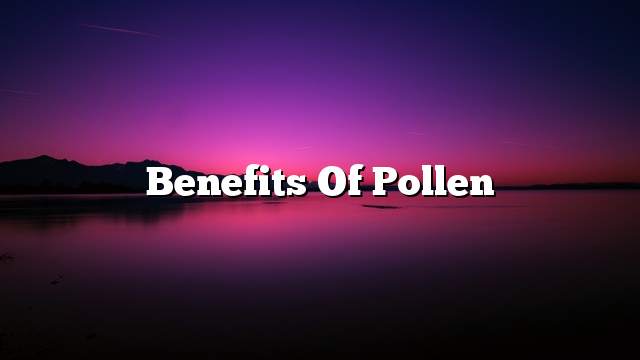 Benefits of pollen