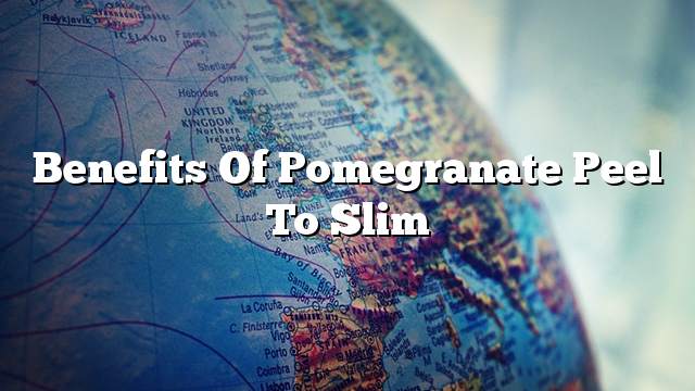 Benefits of pomegranate peel to slim