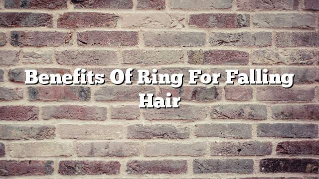 Benefits of ring for falling hair