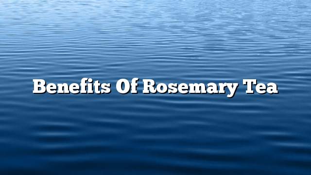 Benefits of rosemary tea