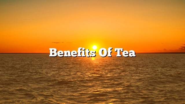 Benefits of Tea