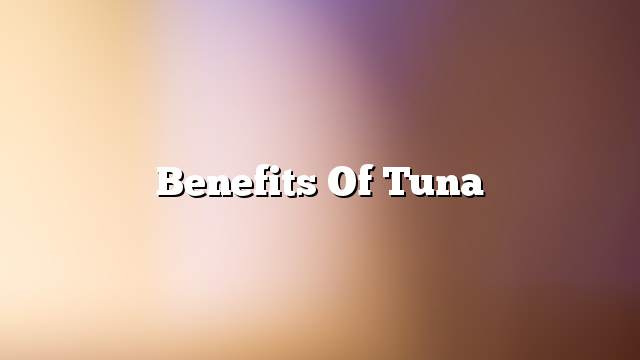 Benefits of tuna