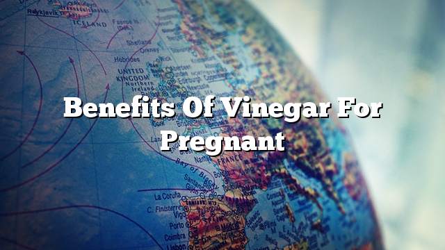 Benefits of vinegar for pregnant