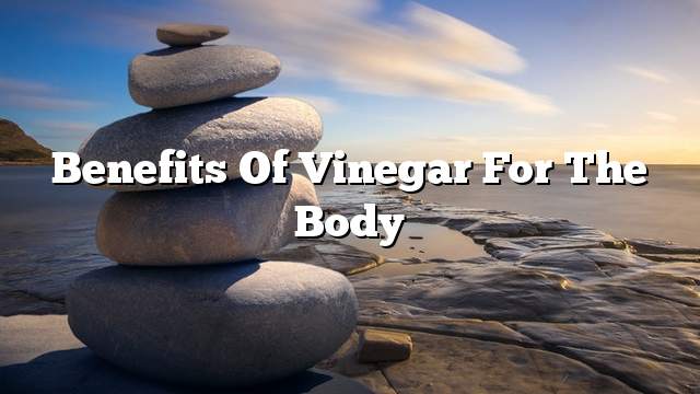Benefits of vinegar for the body