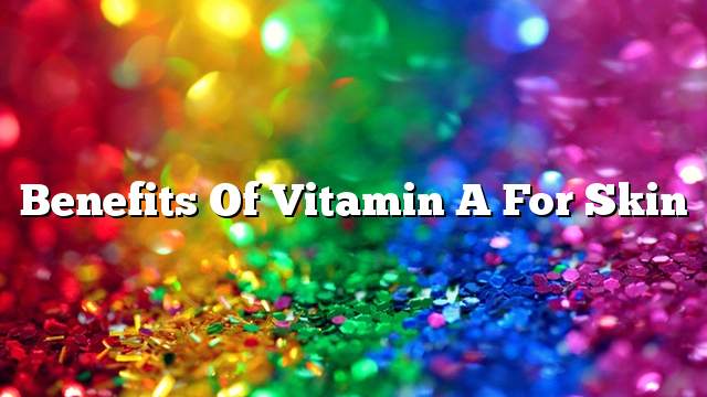 Benefits of vitamin A for skin