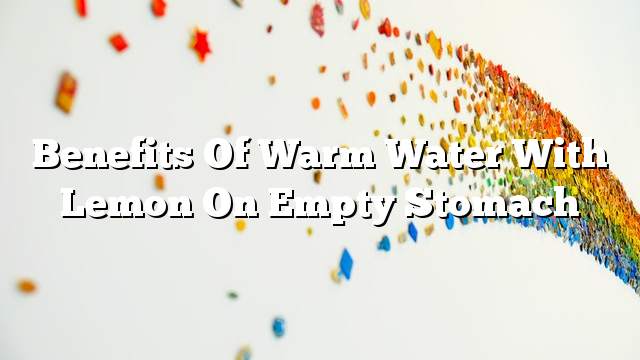 Benefits of warm water with lemon on empty stomach