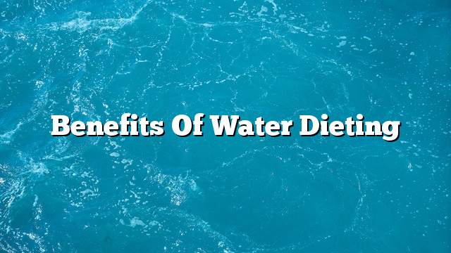 Benefits of water dieting