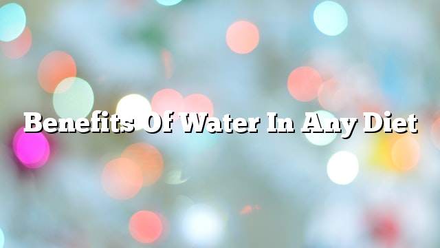 Benefits of water in any diet