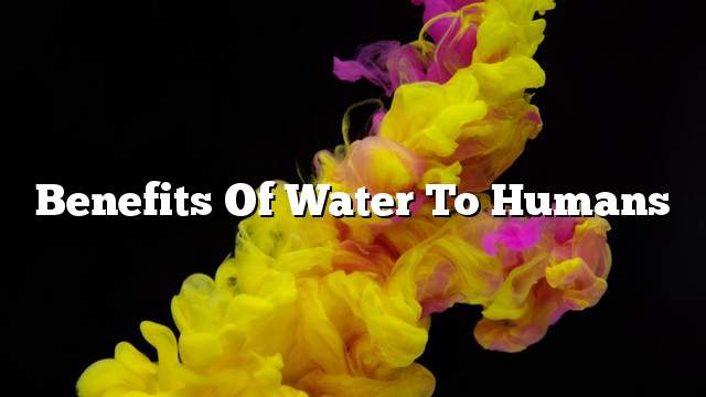 Benefits of water to humans