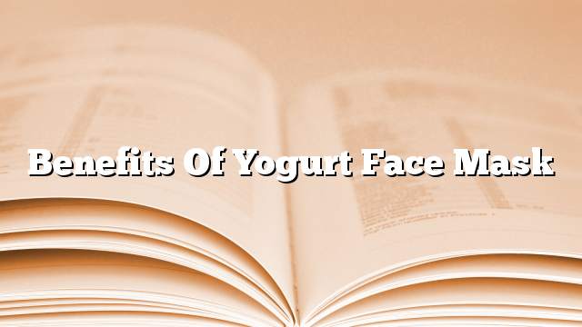 Benefits of yogurt face mask