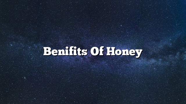 benifits of Honey