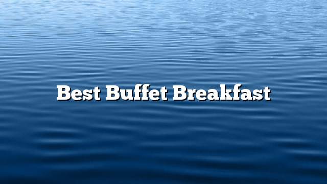 Best buffet breakfast