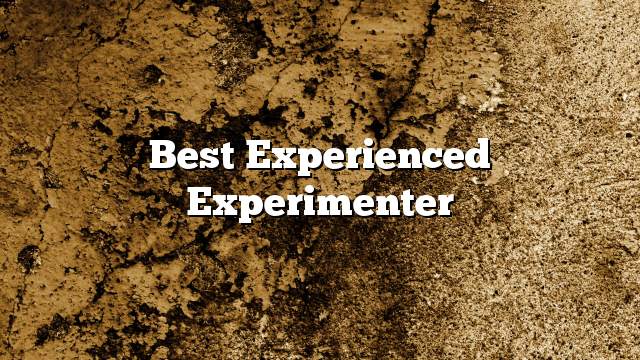 Best experienced experimenter