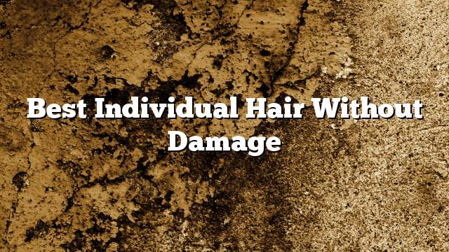 Best individual hair without damage