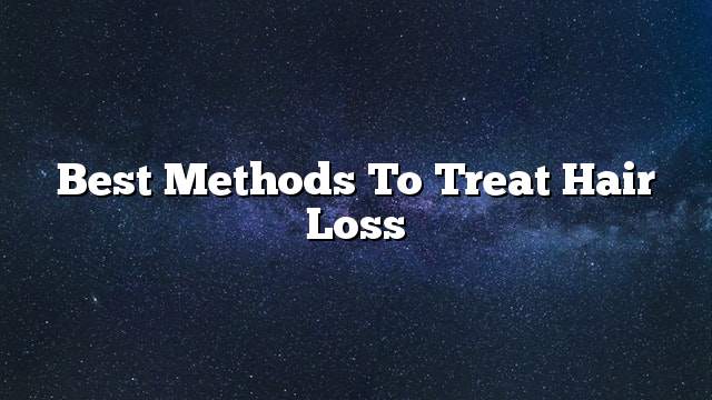 Best methods to treat hair loss