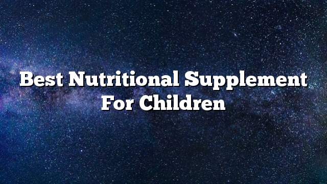 Best nutritional supplement for children