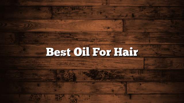 Best oil for hair