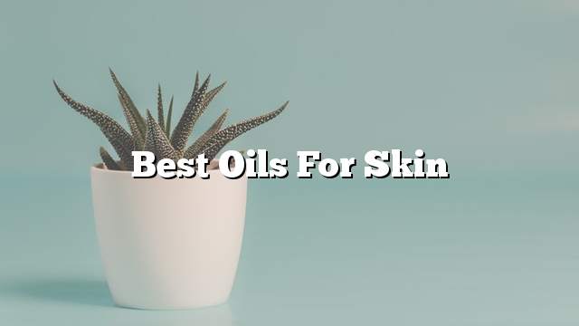 Best oils for skin