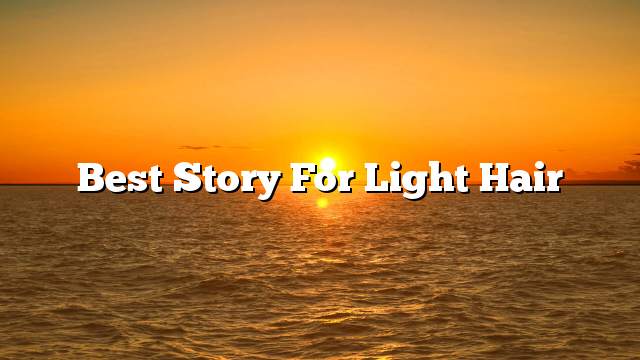 Best Story for Light Hair