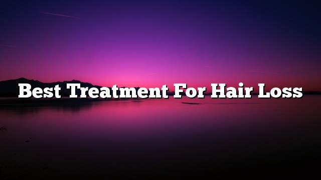 Best treatment for hair loss