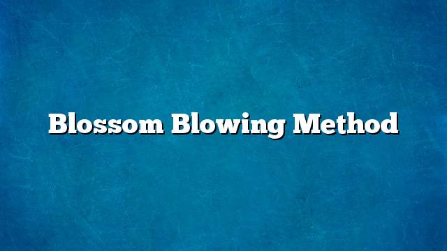 Blossom Blowing Method