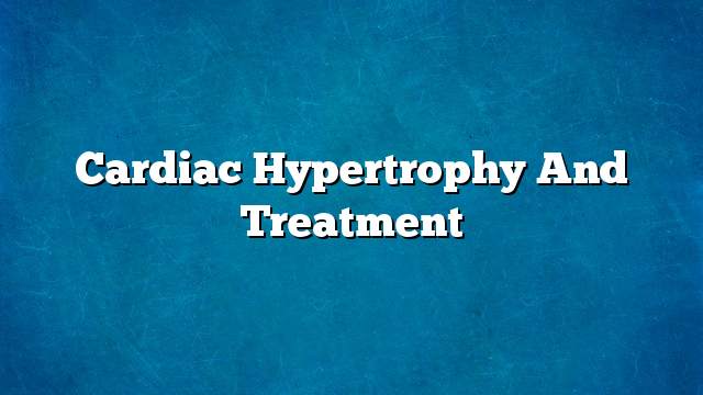 Cardiac hypertrophy and treatment