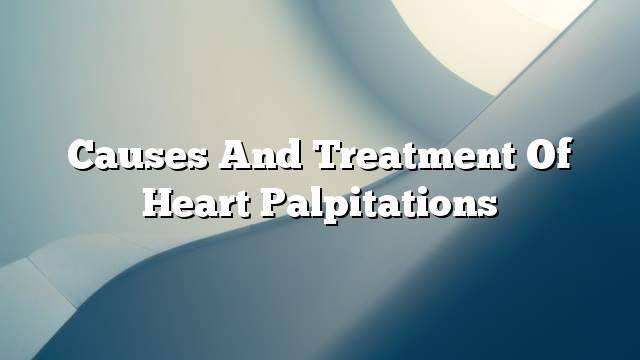 causes and treatment of Heart palpitations