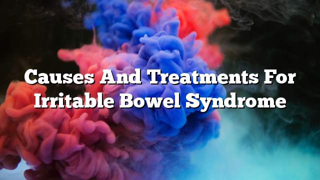 Causes and treatments for irritable bowel syndrome