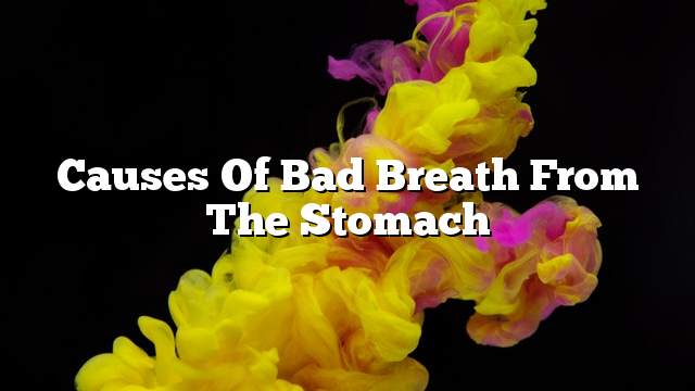 Causes of bad breath from the stomach
