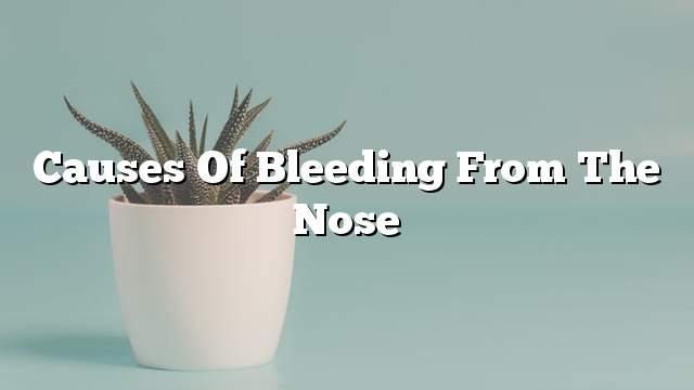 Causes of bleeding from the nose