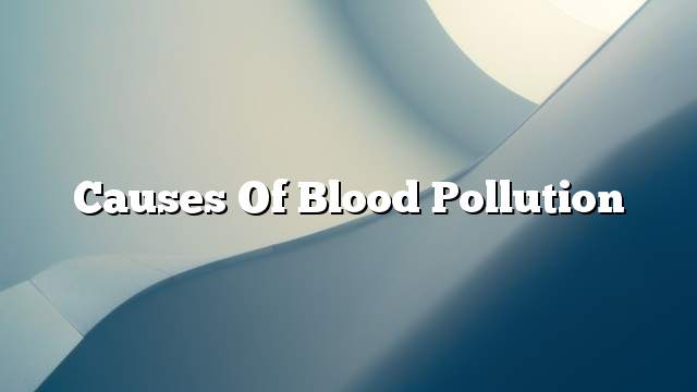 Causes of blood pollution