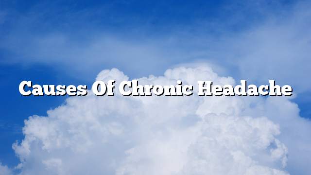 Causes of chronic headache