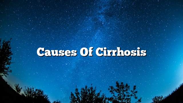 Causes of cirrhosis