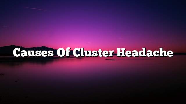 Causes of cluster headache