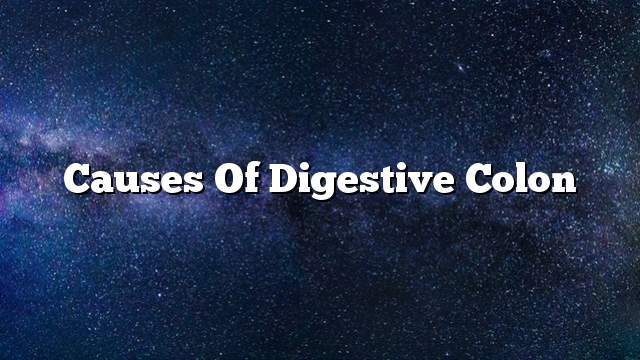 Causes of Digestive Colon