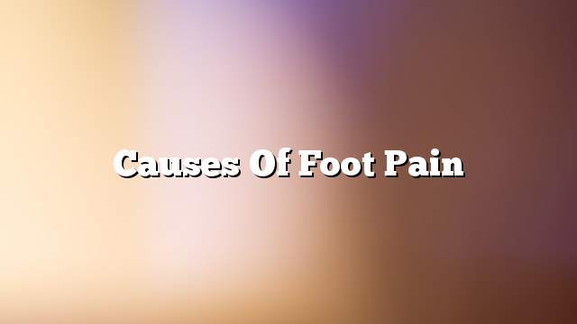 Causes of foot pain