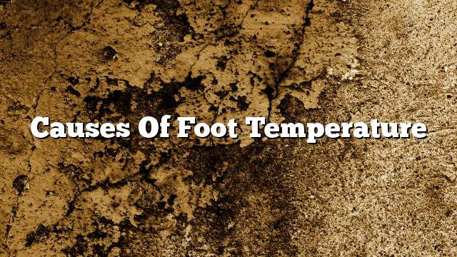 Causes of foot temperature