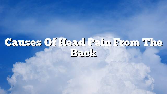 Causes of head pain from the back