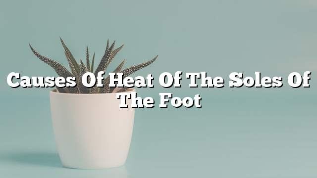 Causes of heat of the soles of the foot