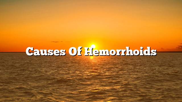 Causes of hemorrhoids