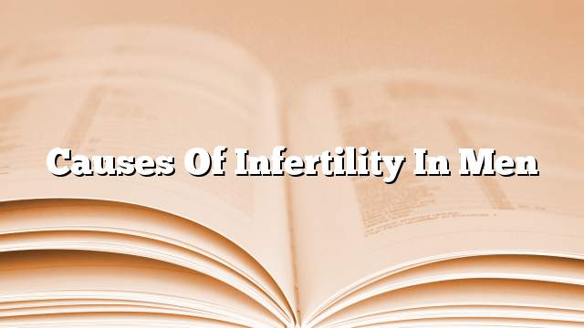 Causes of infertility in men