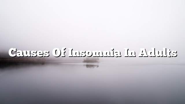 Causes of insomnia in adults