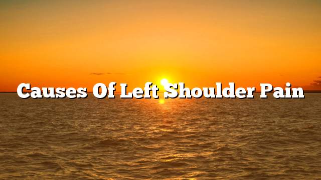 Causes of left shoulder pain